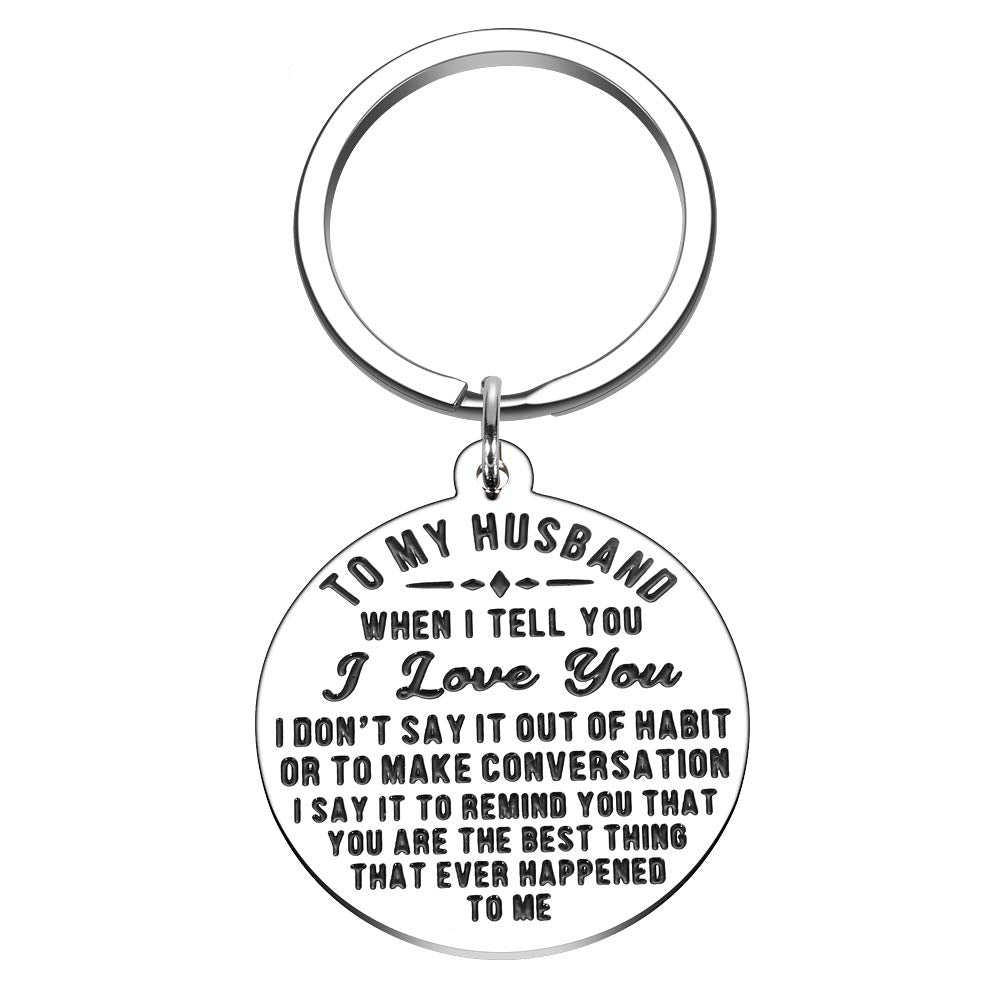Husband Birthday Keychain Anniversary Gift for Husband from Wife to My Husband When I Tell You I Love You I Don't Say It Out of Habit Personalized Wedding Valentines Gift for Men Him Fiance Gifts